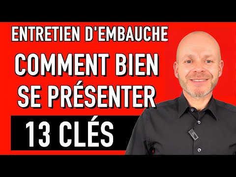 COMMENT BIEN SE PRÉSENTER EN ENTRETIEN D'EMBAUCHE - 13 CLÉS INDISPENSABLES (Présentez vous)
