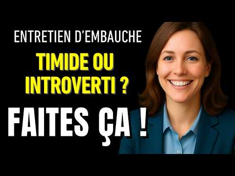 Timide Ou Introverti ? Voici 10 Astuces Pour Réussir Votre Entretien D’embauche