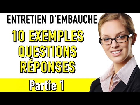 LES 10 QUESTIONS-RÉPONSES LES PLUS FRÉQUENTES EN ENTRETIEN D'EMBAUCHE (partie 1)